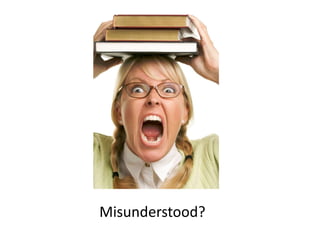 Misunderstood?
 