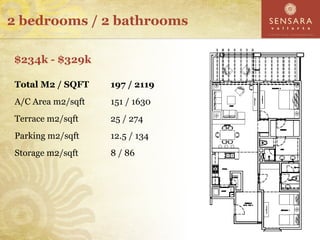 2 bedrooms / 2 bathrooms

$234k - $329k

 Total M2 / SQFT    197 / 2119
 A/C Area m2/sqft   151 / 1630
 Terrace m2/sqft    25 / 274
 Parking m2/sqft    12.5 / 134
 Storage m2/sqft    8 / 86
 