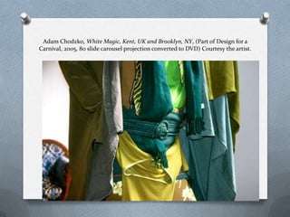 Adam Chodzko, White Magic, Kent, UK and Brooklyn, NY, (Part of Design for a
Carnival, 2005, 80 slide carousel projection converted to DVD) Courtesy the artist.
 