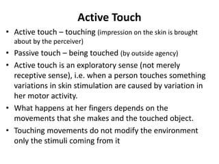 Active touching experiences
• Unity of the phenomenal object
- when feeling a single object with two fingers, only one obj...