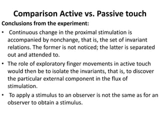 Relation between touch and vision
• Active touch is an excellent channel of spatial information in
that the arrangement of...