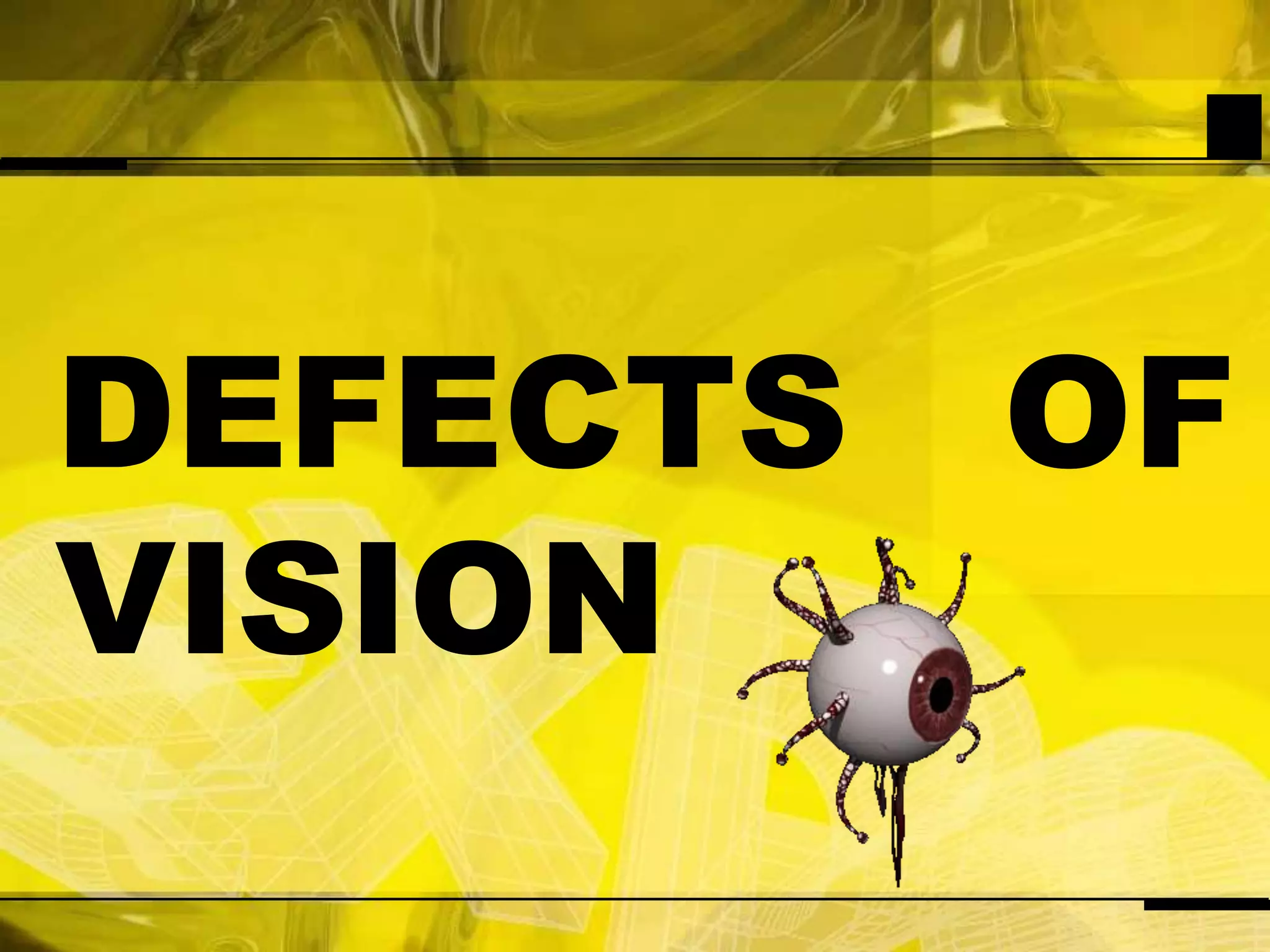 DEFECTS OF  VISION