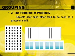 GROUPING2. The Principle of Proximity Objects near each other tend to be seen as a group or a unit. 