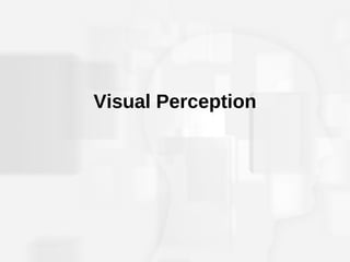 Perceptual Constancies
•Acquired through experience; creates stability
• Size Constancy (video)
• Color Constancy
• Bright...