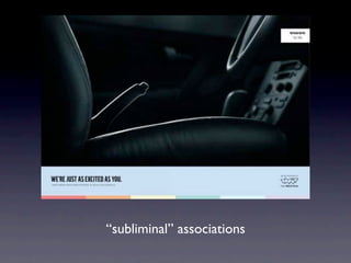“subliminal” associations
 