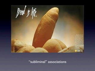 “subliminal” associations
 
