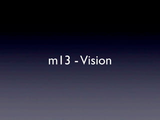 m13 - Vision
 