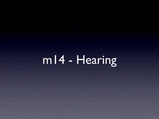 m14 - Hearing
 