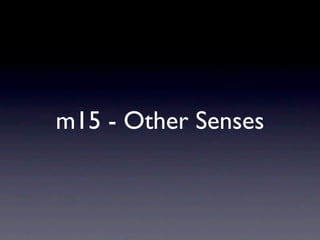 m15 - Other Senses
 