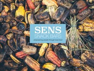 SNACK BARS
empowering people through local food
SENS
 