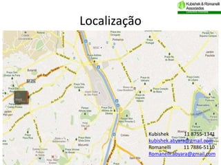 Localização




              Kubishek       11 8755-1341
              kubishek.abyara@gmail.com
              Romanelli     11 7886-5110
              Romanelli.abyara@gmail.com
 