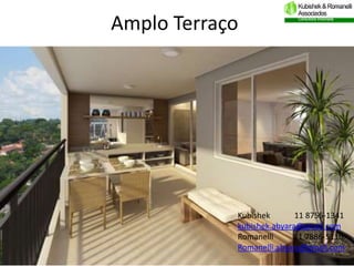 Amplo Terraço




            Kubishek       11 8755-1341
            kubishek.abyara@gmail.com
            Romanelli     11 7886-5110
            Romanelli.abyara@gmail.com
 