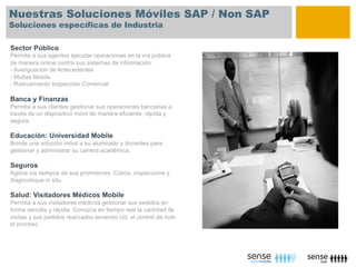 Nuestras Soluciones Móviles SAP / Non SAP
Soluciones específicas de Industria
 