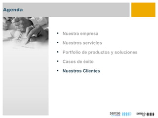 Agenda



          Nuestra empresa

          Nuestros servicios

          Portfolio de productos y soluciones

          Casos de éxito

          Nuestros Clientes
 