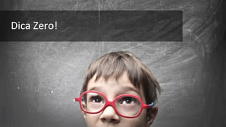 Dica	Zero!	
 