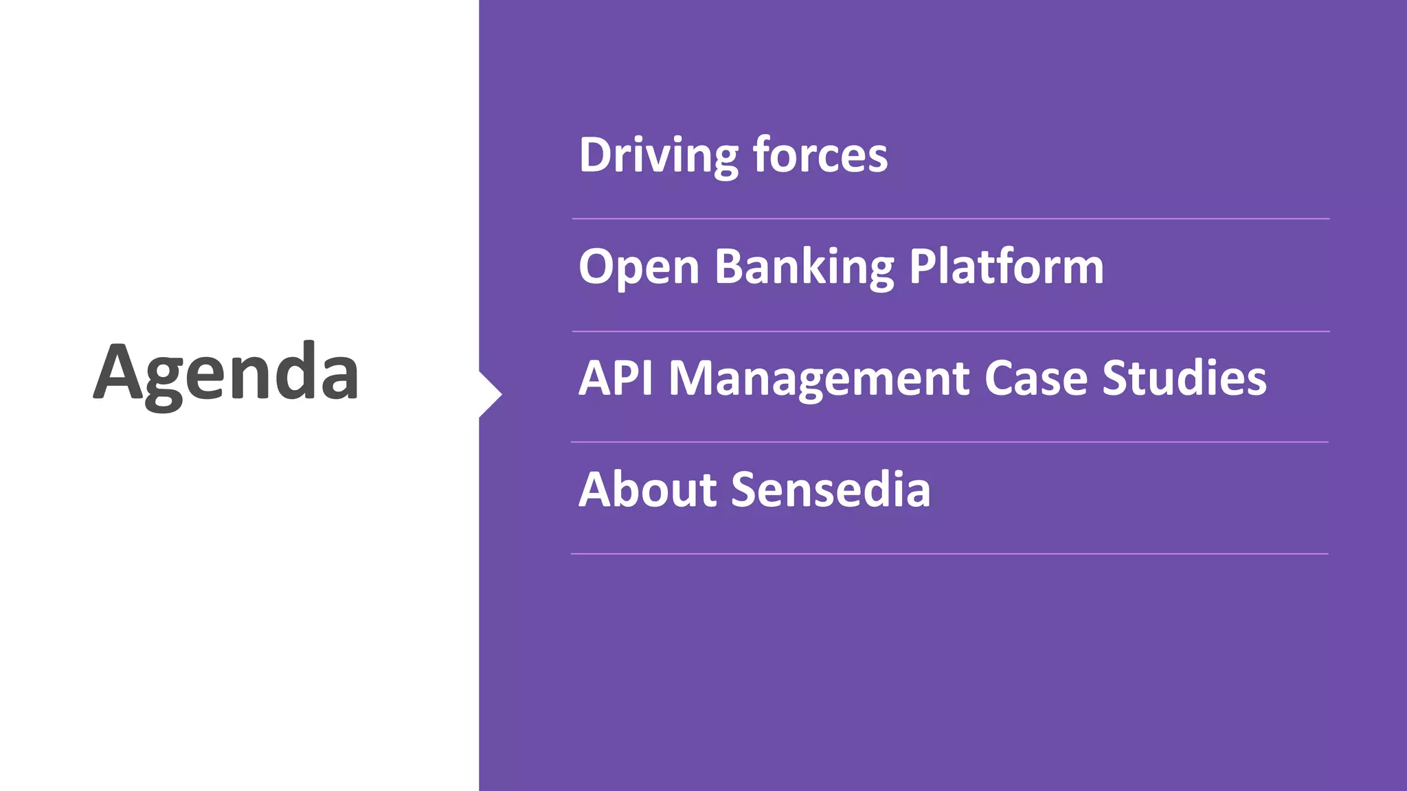 Agenda
Driving forces
Open Banking Platform
API Management Case Studies
About Sensedia