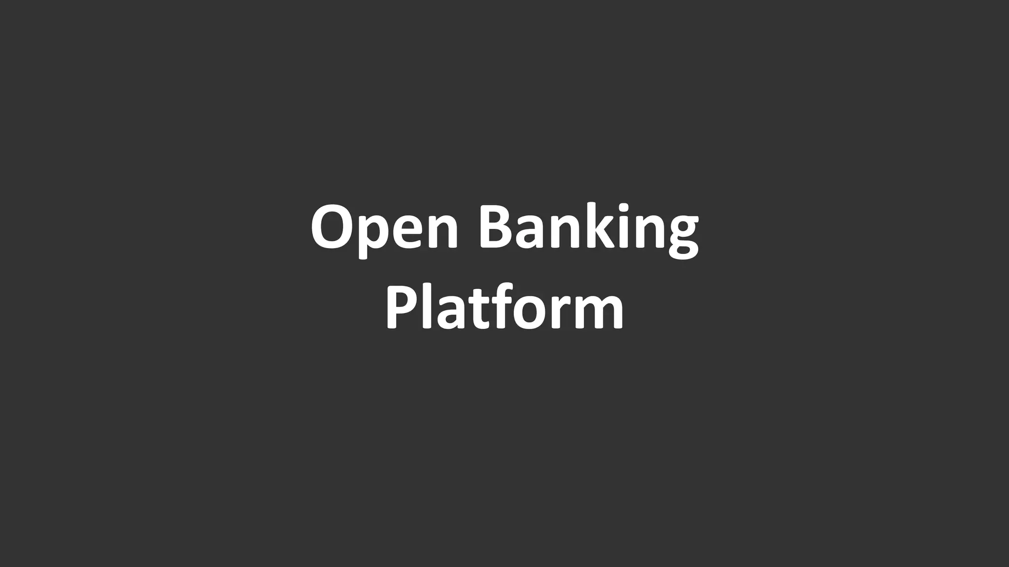 Open Banking
Platform