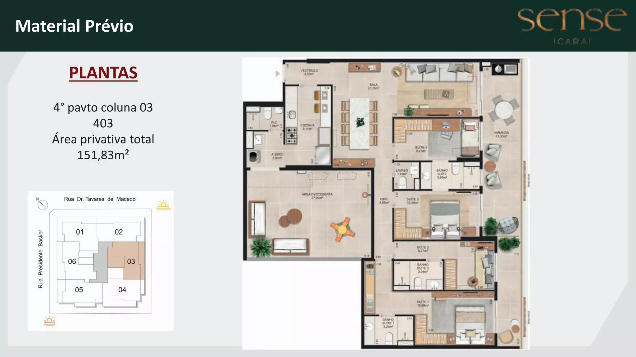PLANTAS
4° pavto coluna 03
403
Área privativa total
151,83m²
Material Prévio
 