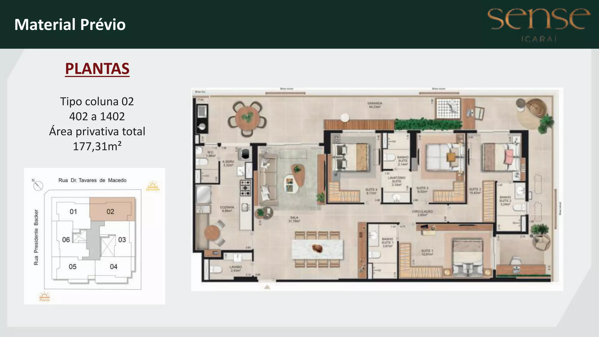 PLANTAS
Tipo coluna 02
402 a 1402
Área privativa total
177,31m²
Material Prévio
 