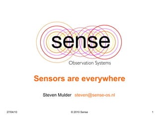 Sensors are everywhere Steven Mulder [email_address]   