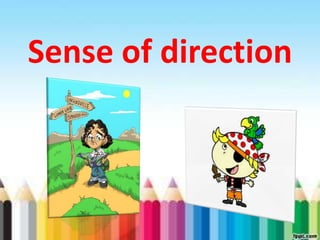 Sense of direction

 