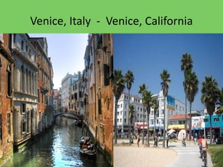                                    
                Venice,  Italy    -­‐    Venice,  California              
 