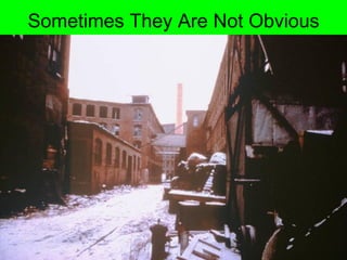 Sometimes They Are Not Obvious
 