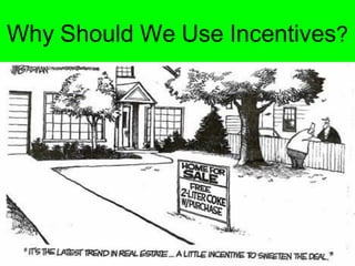 Why Should We Use Incentives?
 