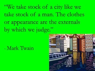 take stock of a man. The clothes
or appearance are the externals



- Mark Twain
 
