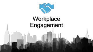 Workplace
Engagement
 