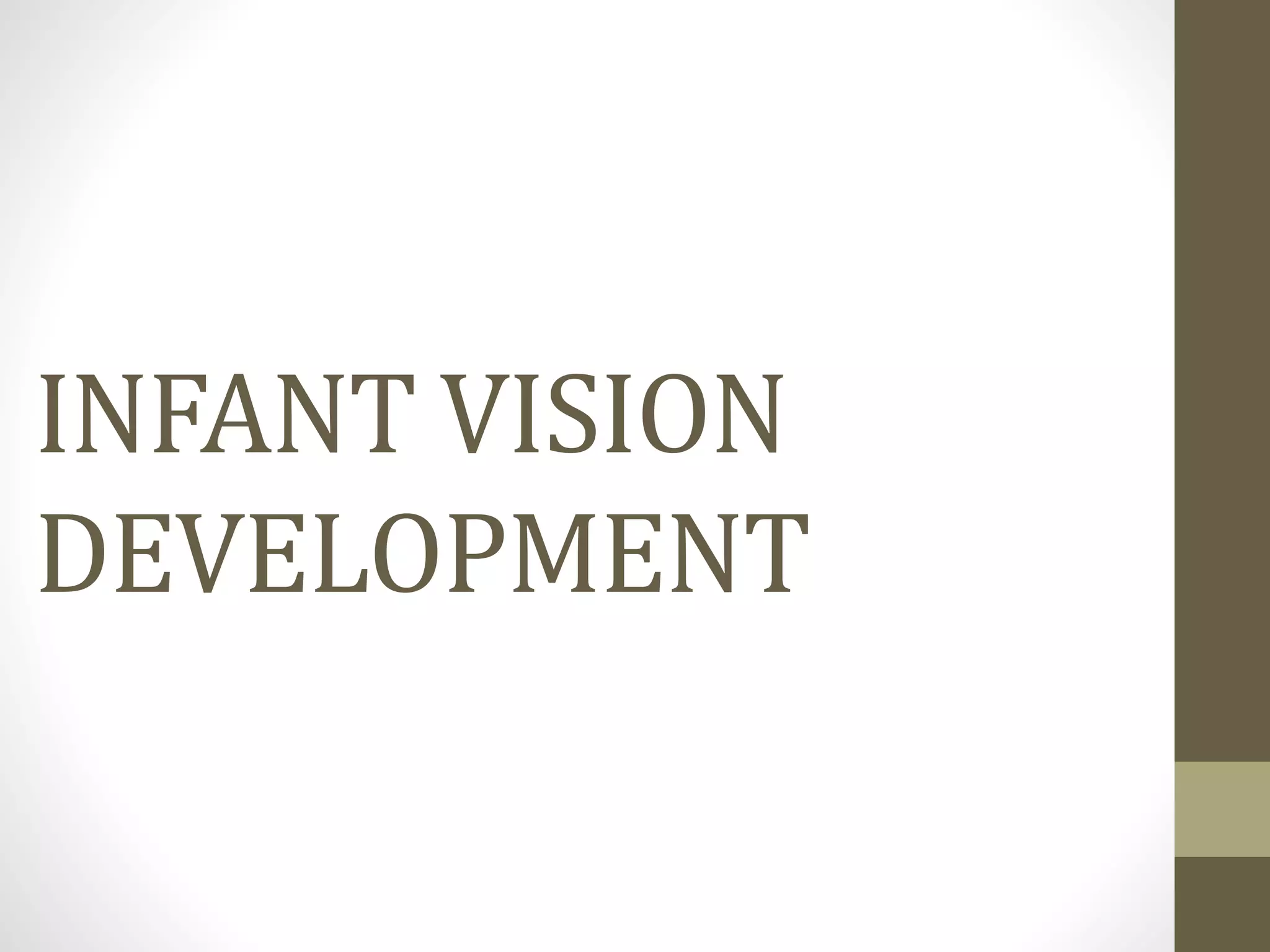 INFANT VISION
DEVELOPMENT
 