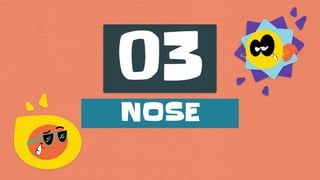 03
NOSE
 