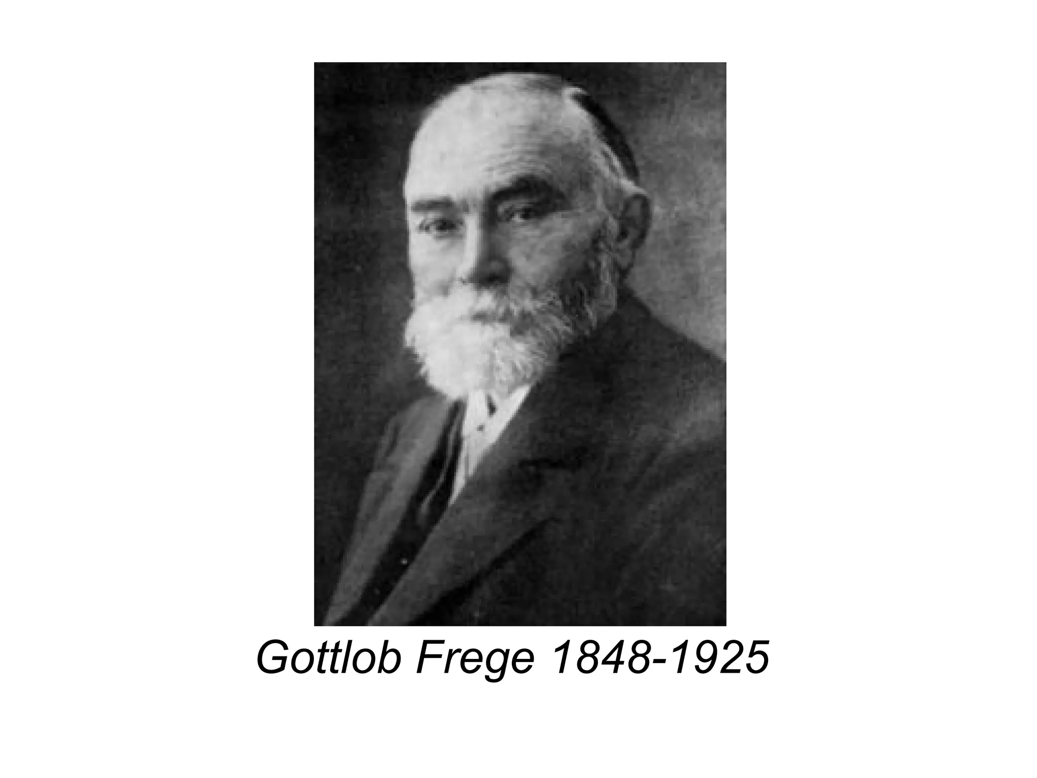 Gottlob Frege 1848-1925
 