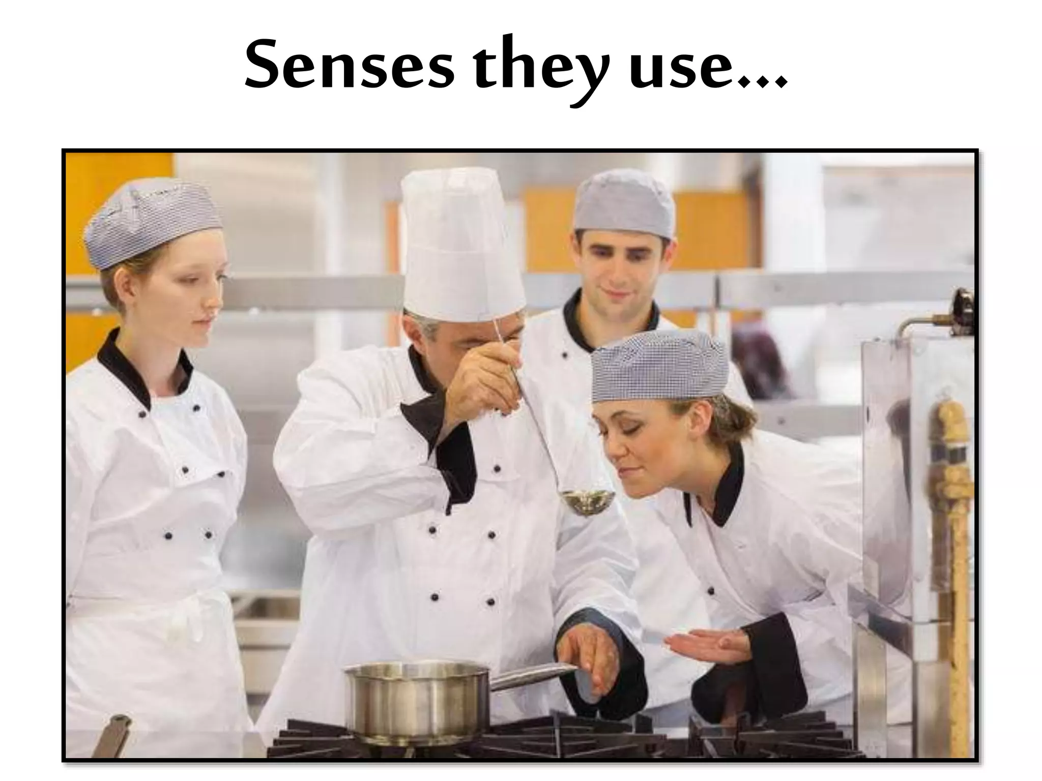 Senses they use...