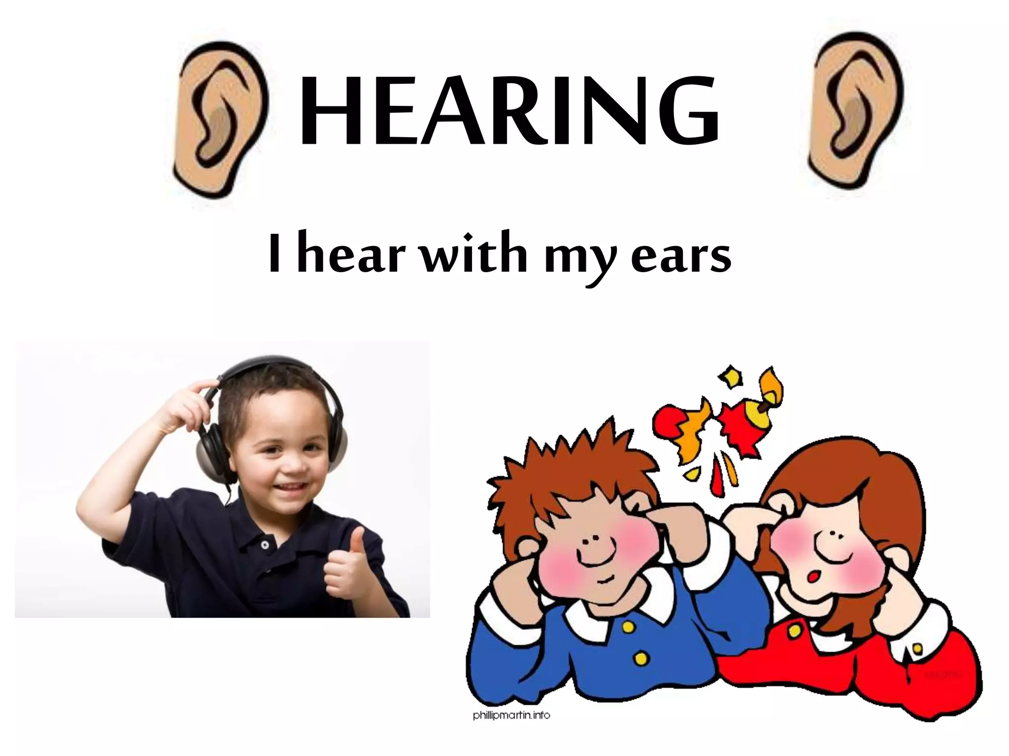HEARING
I hear with myears