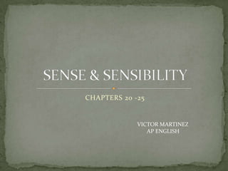 CHAPTERS 20 -25


             VICTOR MARTINEZ
                AP ENGLISH
 