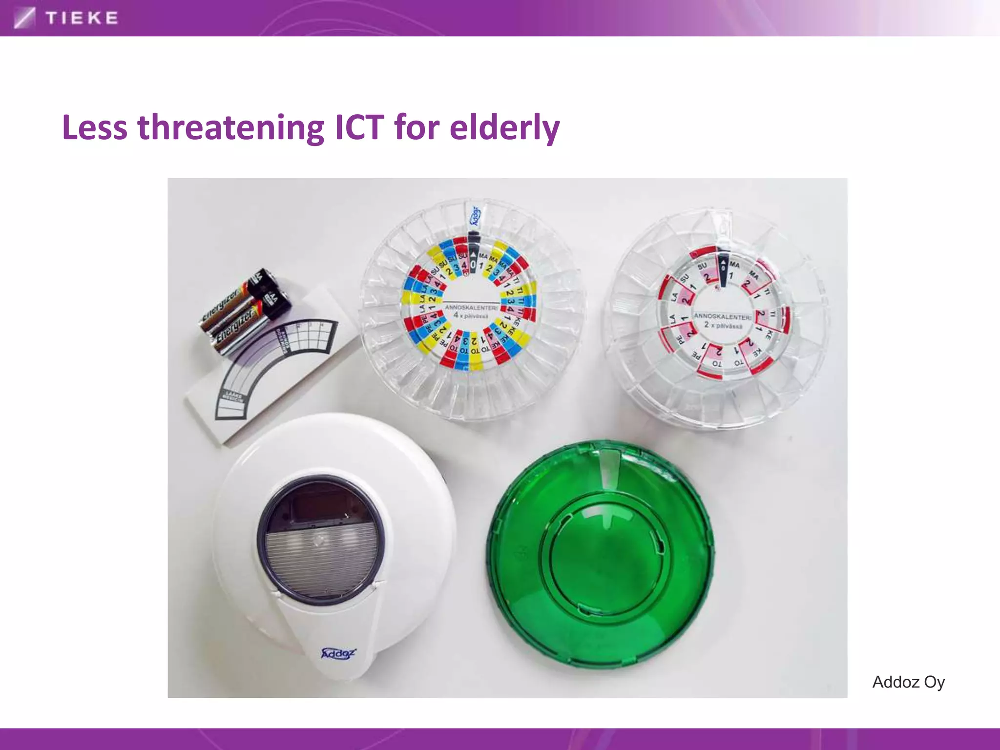 Less threatening ICT for elderly




                                   Addoz Oy
 