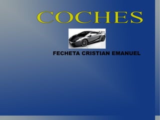 FECHETA CRISTIAN EMANUEL  COCHES 