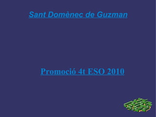 Sant Domènec de Guzman Promoció 4t ESO 2010 