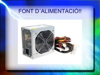 FONT D´ALIMENTACIÓ!! 