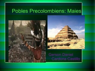 Pobles Precolombiens: Maies ,[object Object]