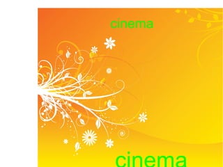 cinema
 
