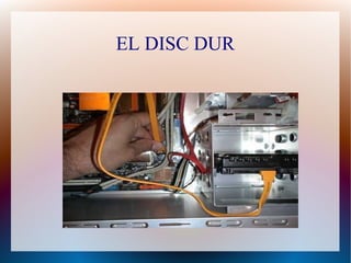 EL DISC DUR 
 