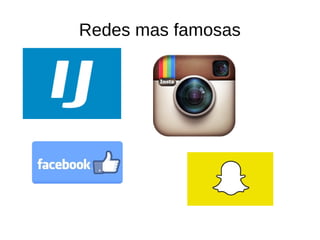 Redes mas famosas
 