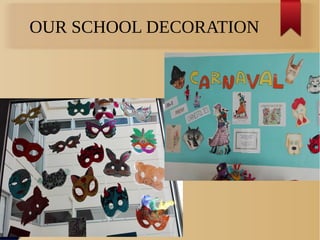 OUR SCHOOL DECORATION
 