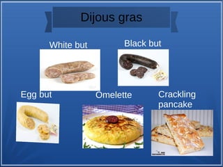 Dijous gras
White but Black but
Crackling
pancake
OmeletteEgg but
 
