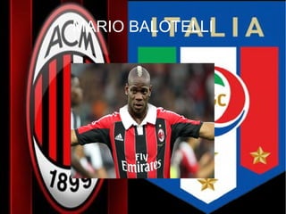 MARIO BALOTELLI
 