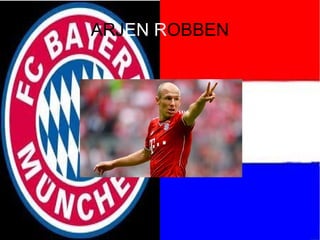 ARJEN ROBBEN
 