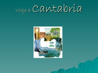 Viaje a  Cantabria 