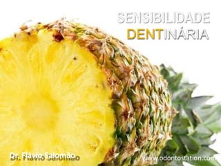 SENSIBILIDADE
DENTINÁRIA
www.odontostation.com